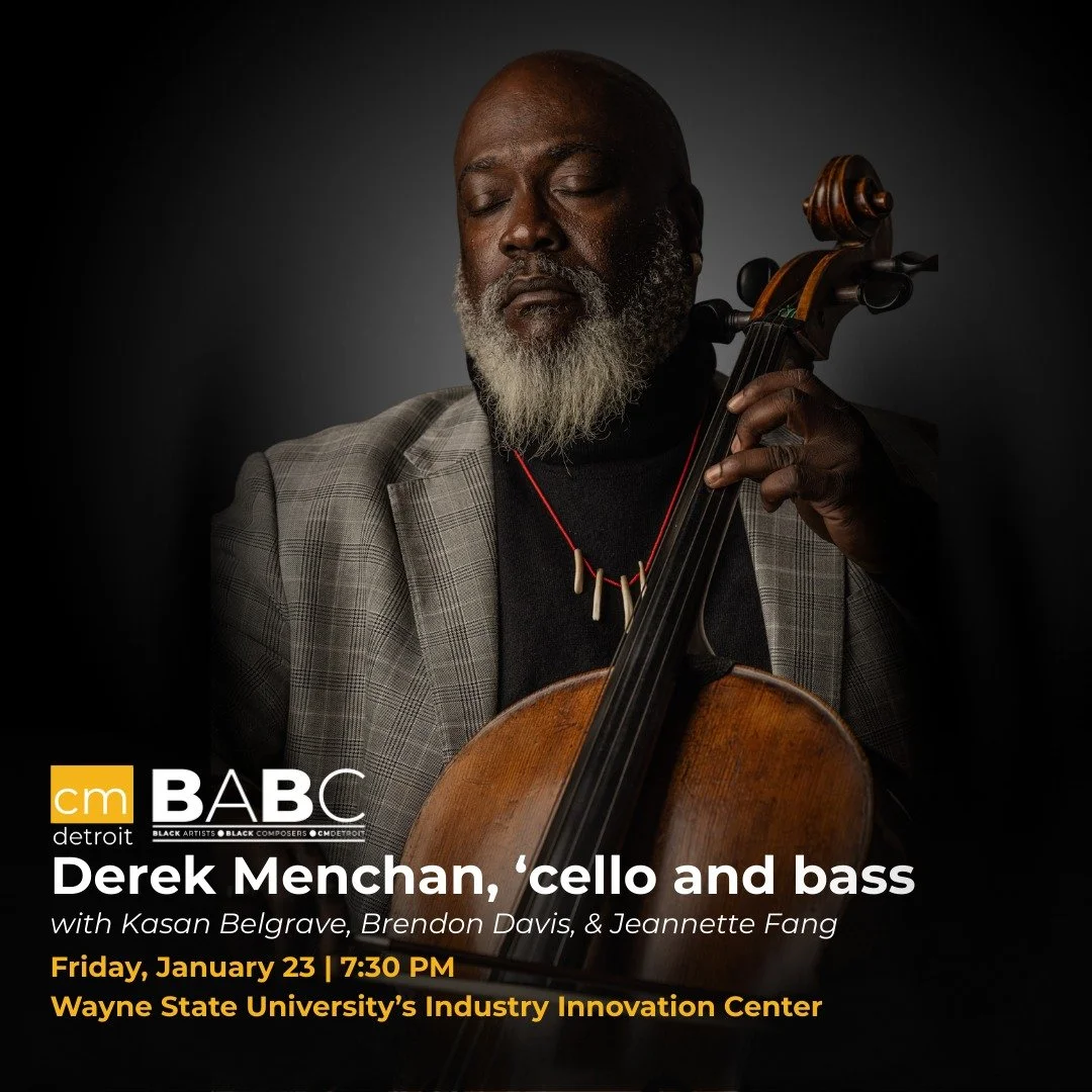We are excited to welcome &ldquo;an &uuml;bercellist&rdquo; for our Black Artists Black Composers concert on January 23rd. 

An evening of classical and improvised music with Derek Menchan, &lsquo;cello and bass, accompanied by Kasan Belgrave, woodwi