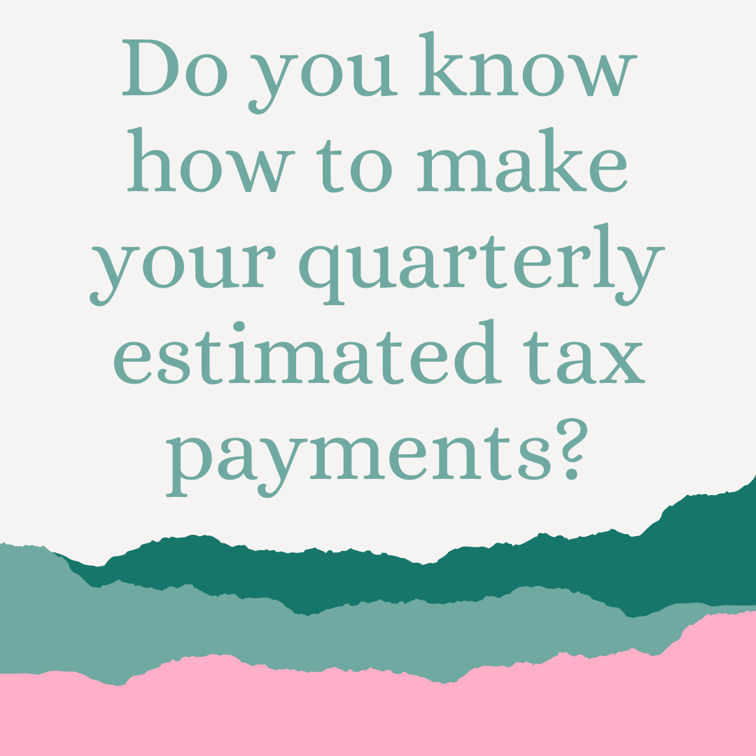 How To make your Quarterly Estimated Tax Payments