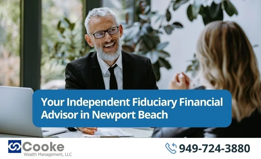Your Independent Fiduciary Financial Advisor in Newport Beach