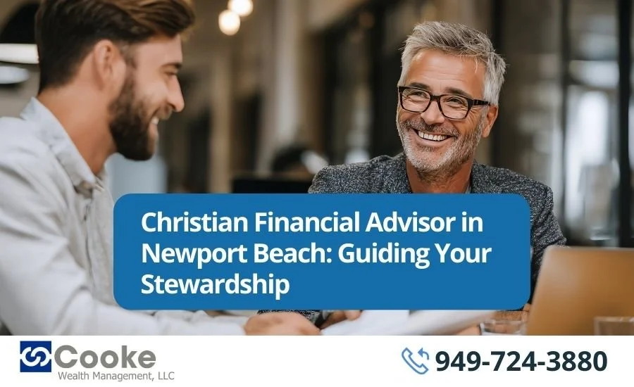 Christian Financial Advisor in Newport Beach: Guiding Your Stewardship