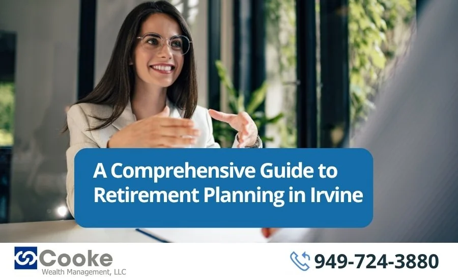 A Comprehensive Guide to Retirement Planning in Irvine