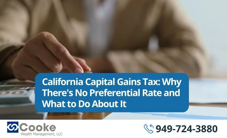 California Capital Gains Tax: Why There's No Preferential Rate and What to Do About It
