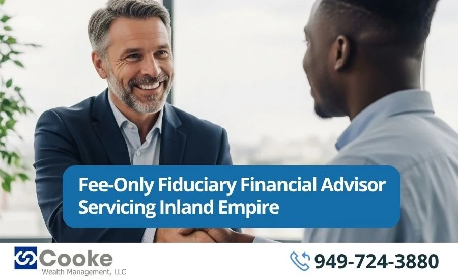 Fee-Only Fiduciary Financial Advisor Servicing Inland Empire