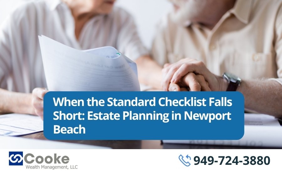 When the Standard Checklist Falls Short: Estate Planning in Newport Beach