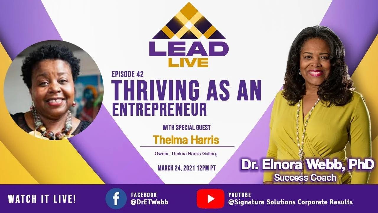 Lead Live with Dr. Elnora Webb and guest Thelma Harris | Thriving as an Entrepreneur (Episode 42)