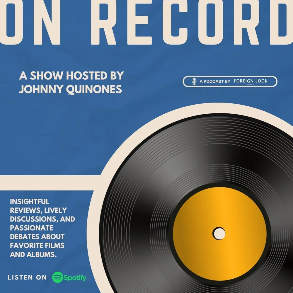 ON RECORD PODCAST — FOREIGN LOOK