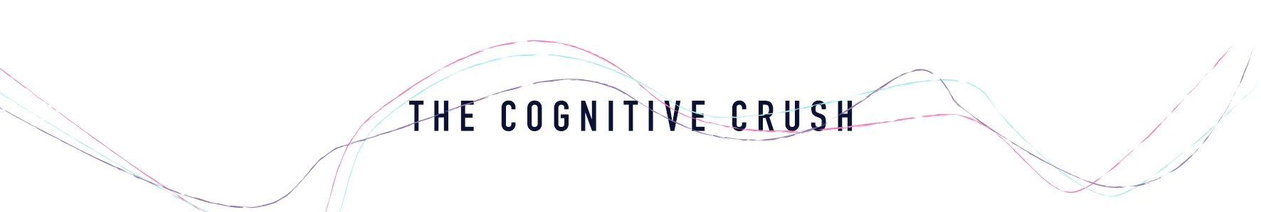 The Cognitive Crush.jpg