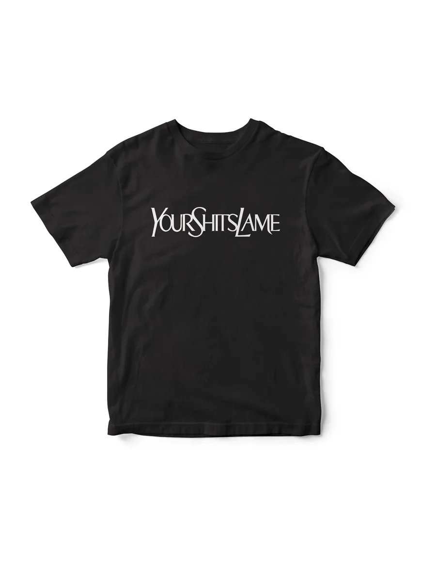 YourShitsLame T-Shirt (Black)