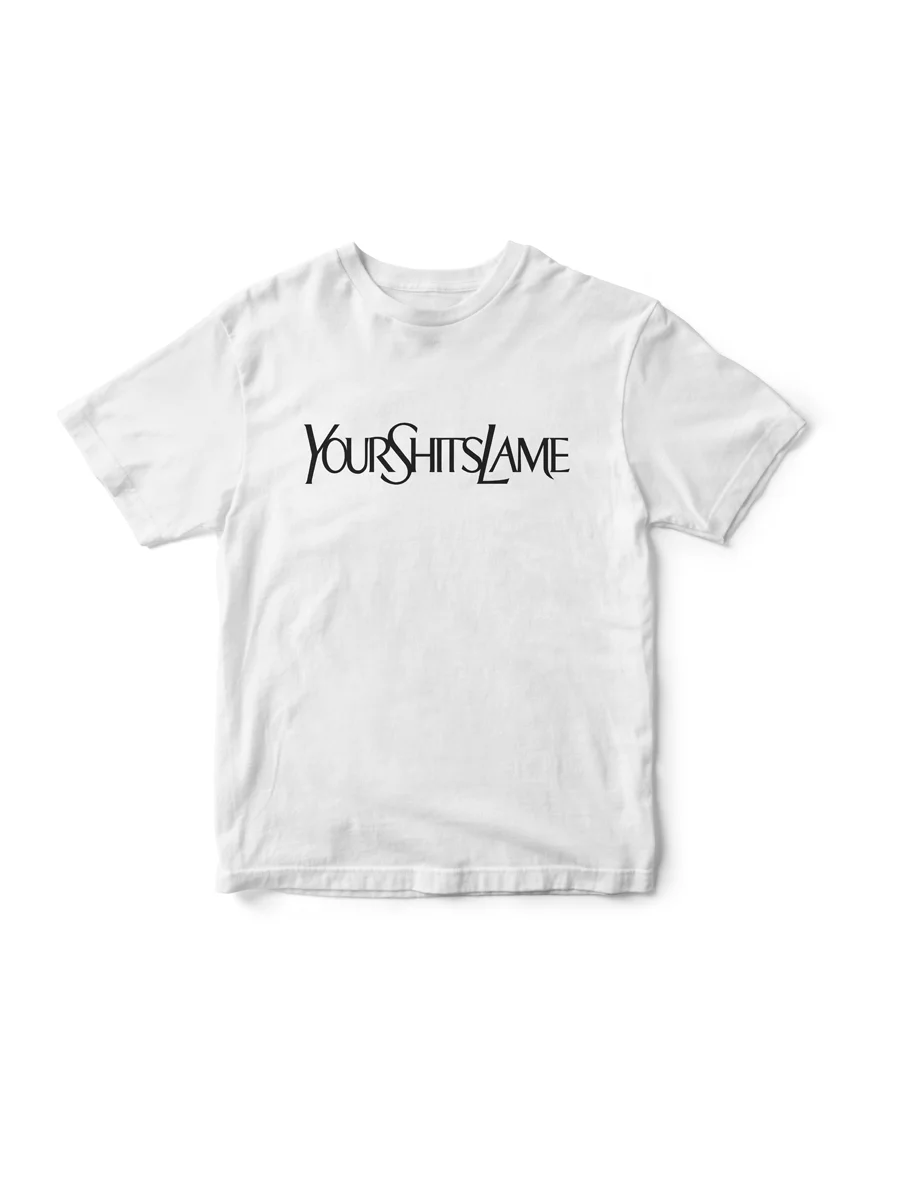 YourShitsLame T-Shirt (White)