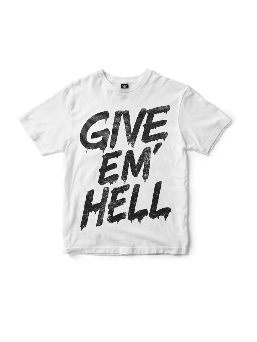 Give Em' Hell T-Shirt (White)
