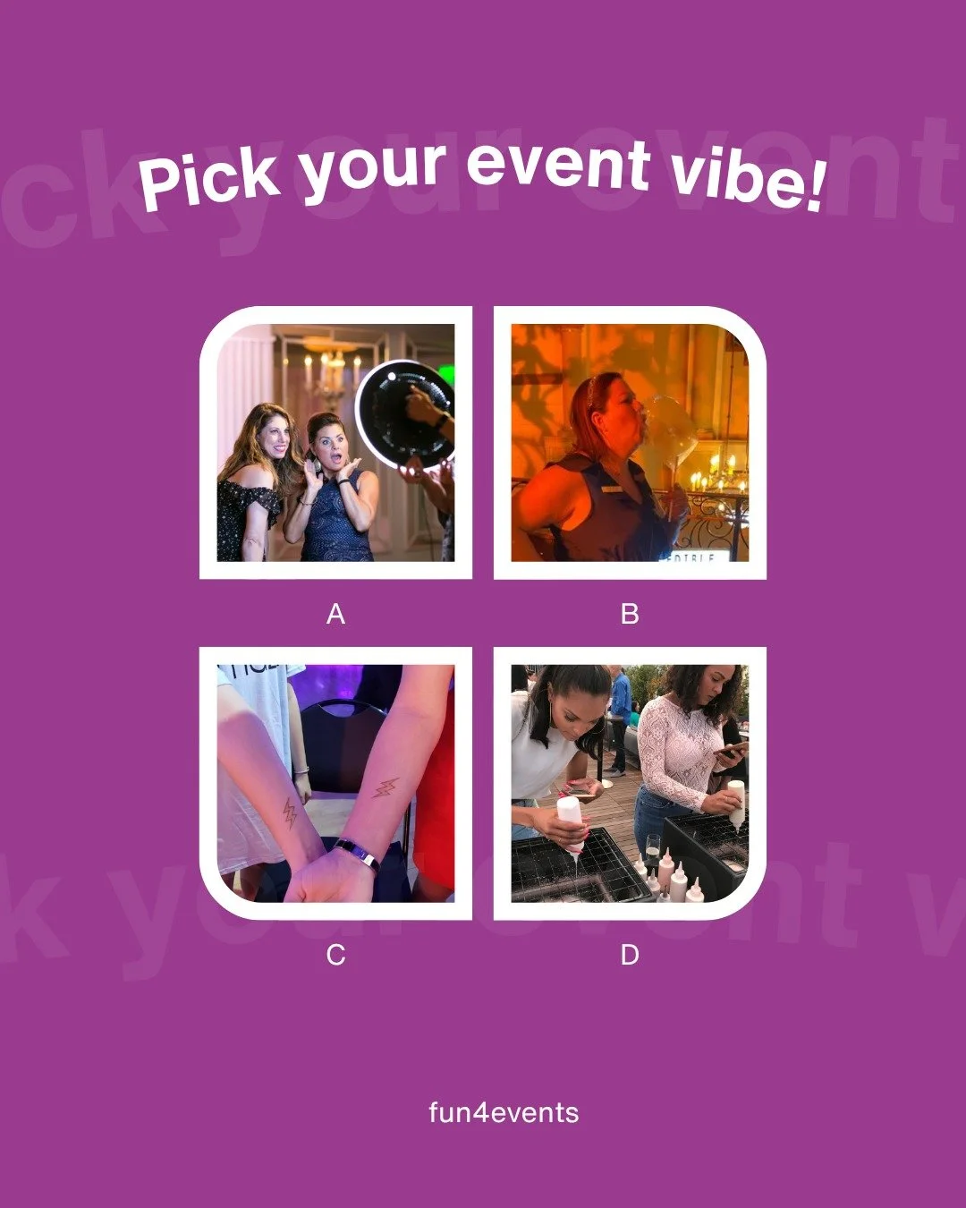 Pick your event vibe and let's bring it to life 🎉

Whether you're going for something fun and playful, sleek and modern, or bold and unforgettable &mdash; the right vibe sets the tone for everything. From interactive booths to custom setups, we help