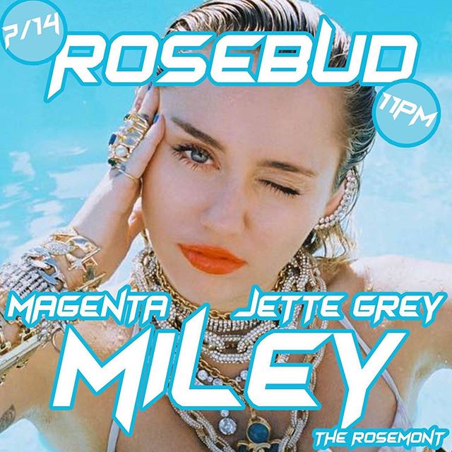 Don&rsquo;t miss this epic Miley Rosebud. Are we gonna party in the USA, or have an Ashly O moment. You&rsquo;ll have to come to The Rosemont to find out.