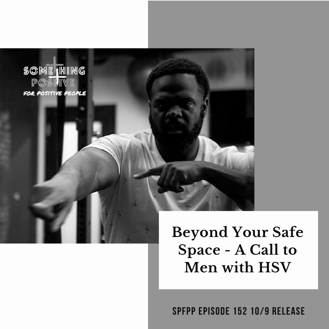 SPFPP Episode 152: Beyond Your Safe Space - A Call to Men with HSV