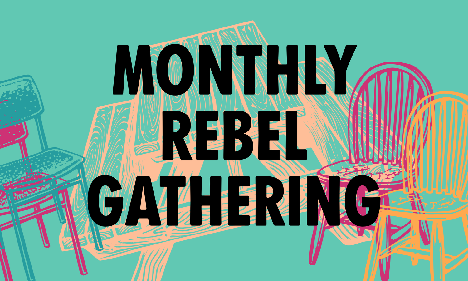 Monthly Rebel Gathering