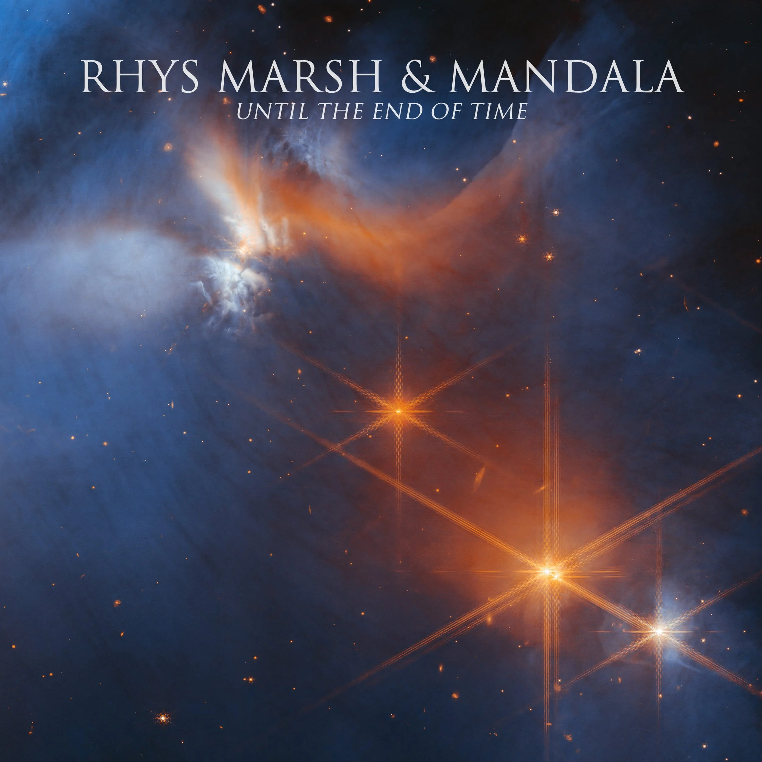 Rhys Marsh & Mandala's new album', 'Until The End Of Time', featuring a photo of a nebula.