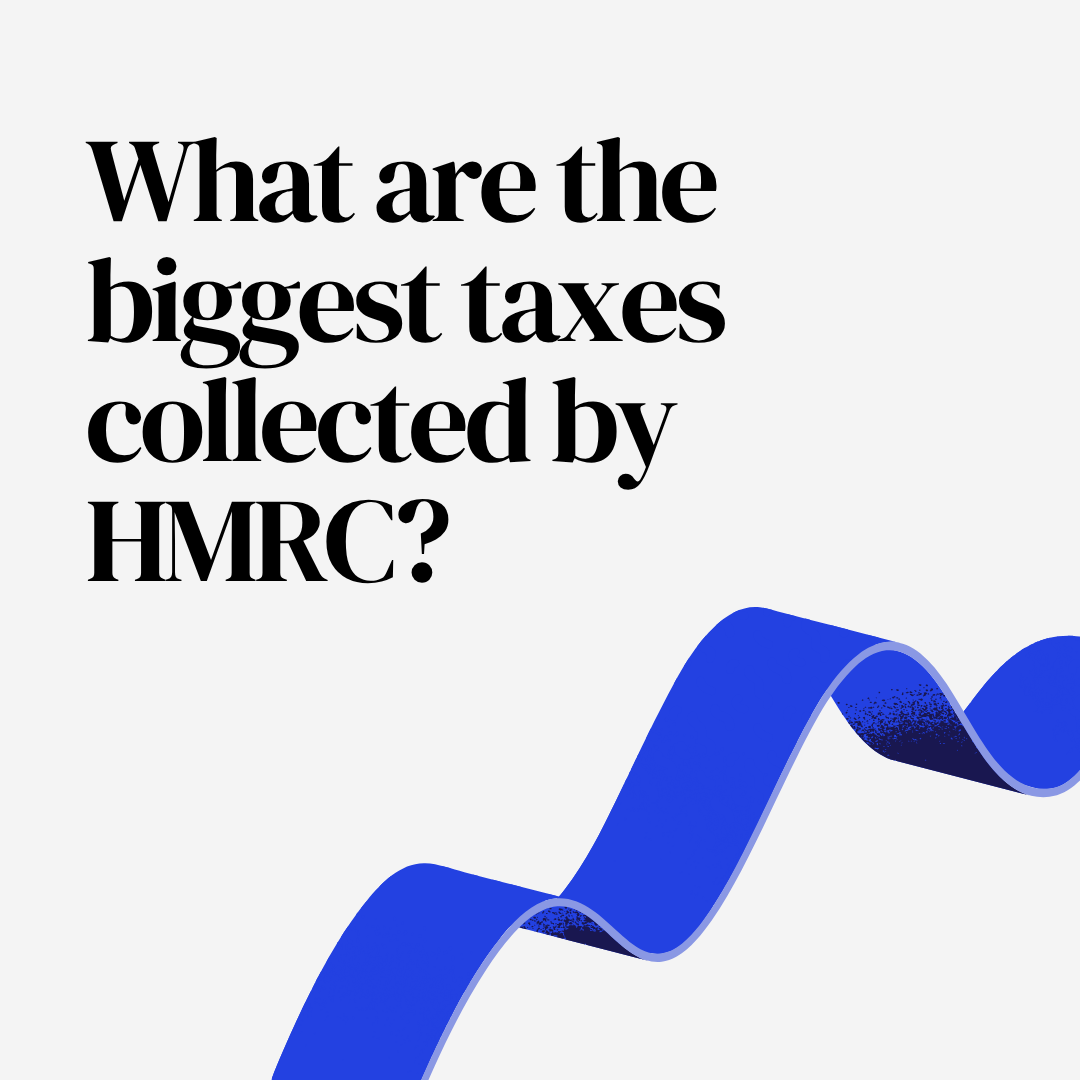 What are the biggest taxes collected by HMRC.png