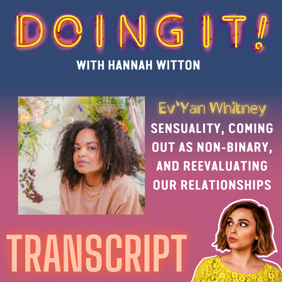Sensuality, Coming Out as Non-Binary and Re-Evaluating Our Relationships with Ev'Yan Whitney | Transcript