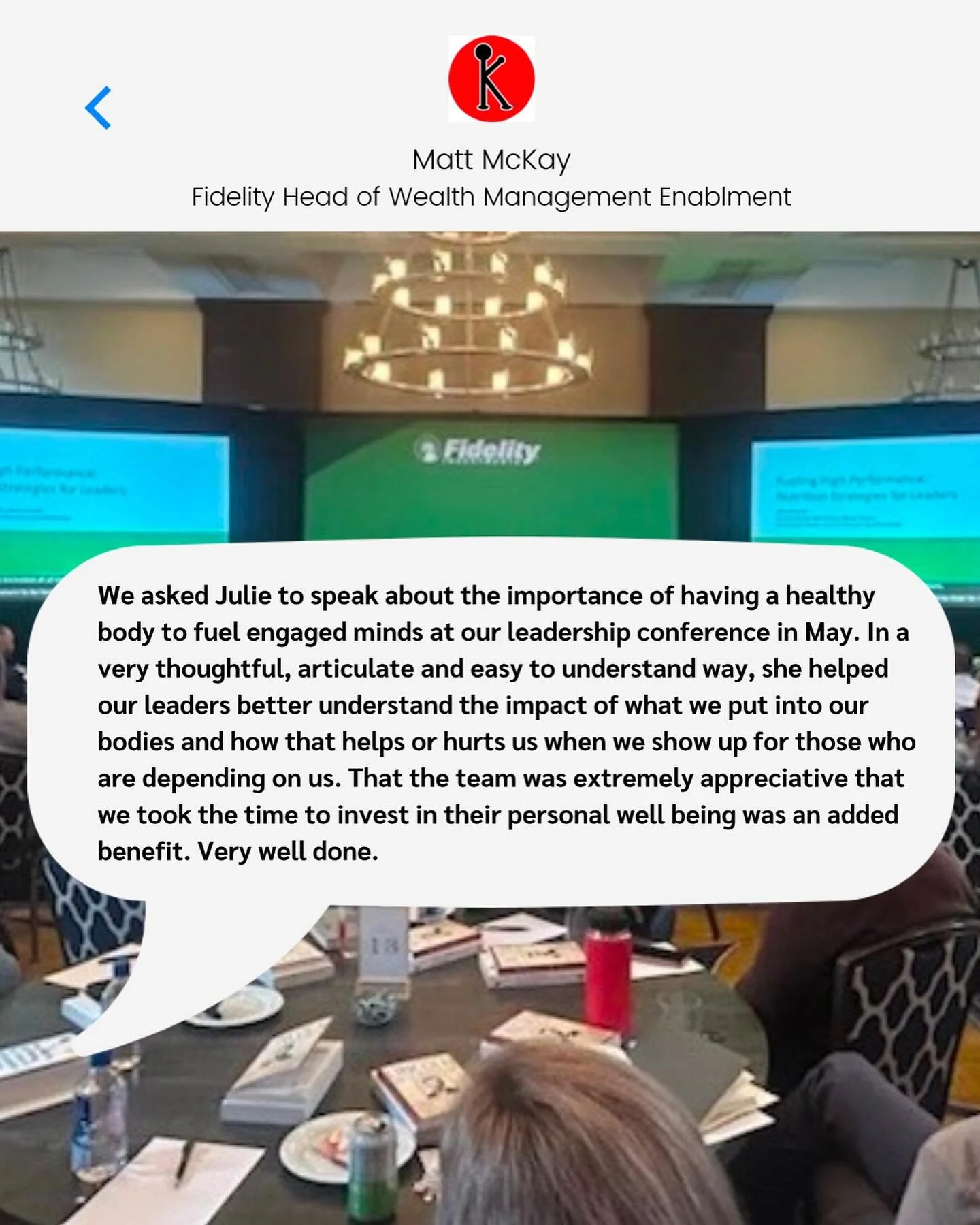 Many thanks to Matt McKay at Fidelity for recognizing the role nutrition plays in productivity and health and for investing in the personal well being of the 120 leaders at the Leadership Conference in May. It was a pleasure to engage with so many in