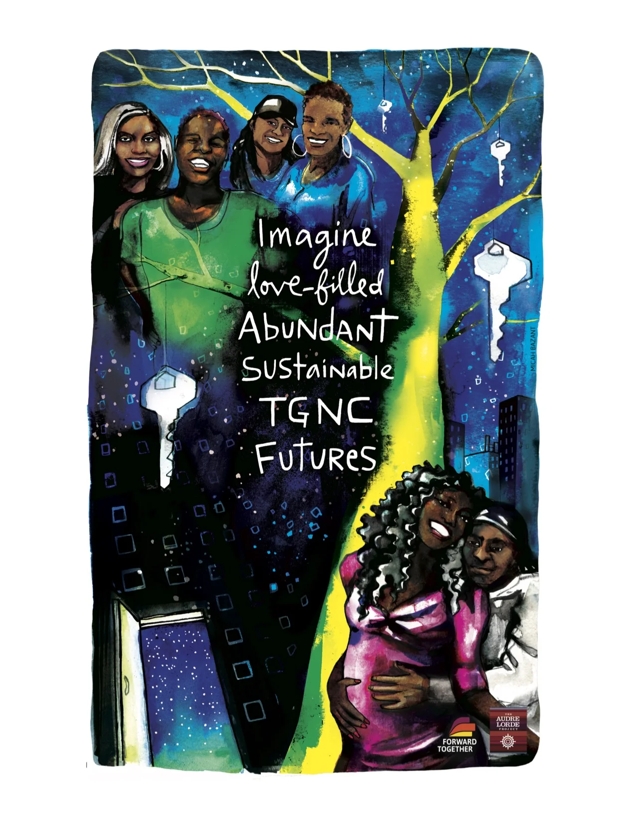 Imagine love-filled, abundant, sustainable TGNC (trans and gender non-conforming) futures. Artwork by Micah Bizant (click the image to go to more of Micah’s work). Please click here to go to Forward Together.