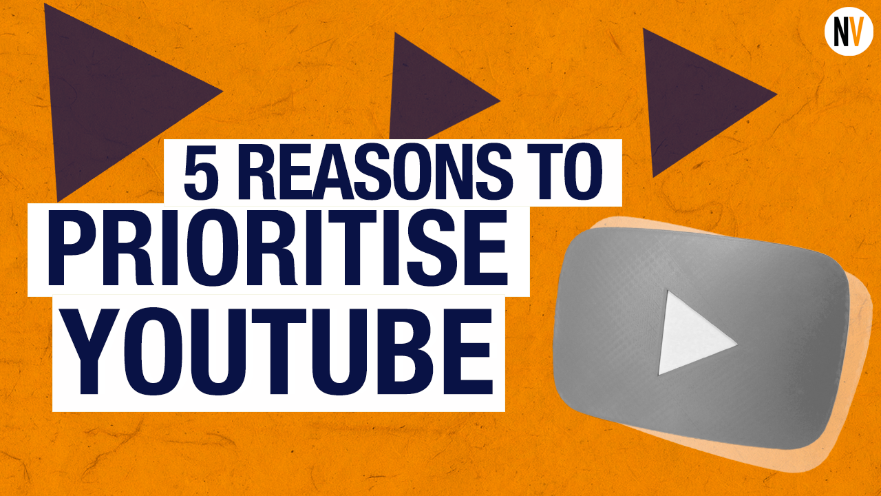 5 Reasons You Should Prioritise YouTube in Your Video Marketing