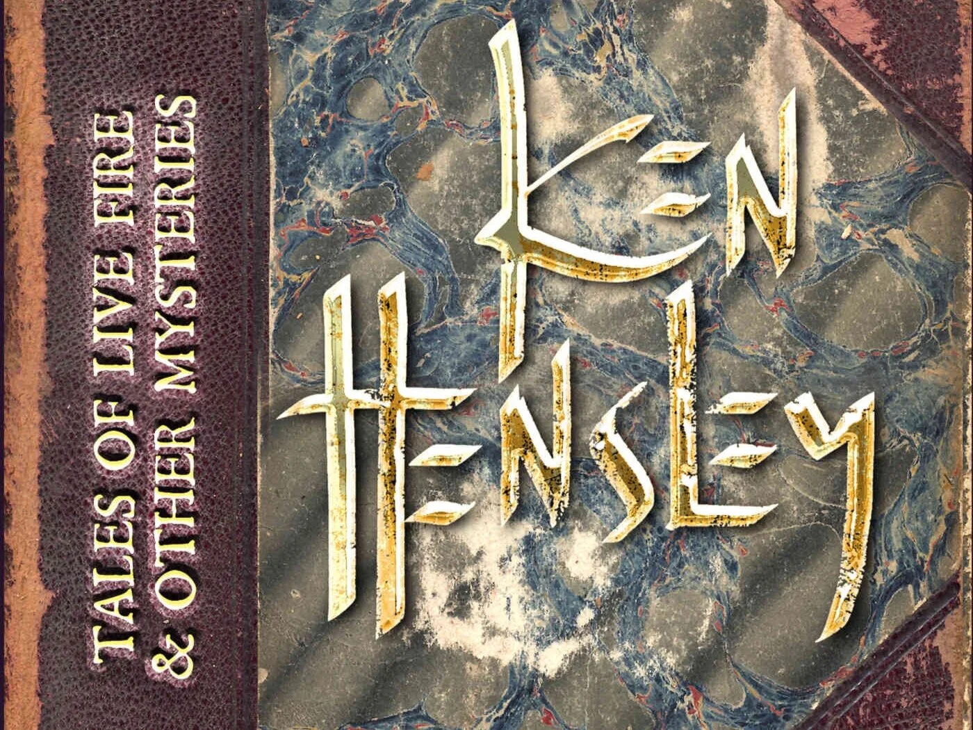 Ken Hensley - Tales Of Live Fire &amp; Other Mysteries