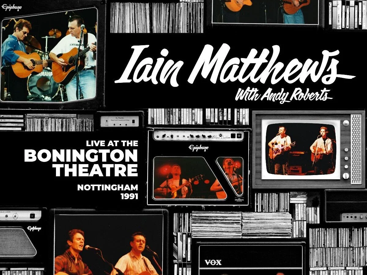 Iain Matthews &amp; Andy Roberts release Live At The Bonington Theatre 1991.