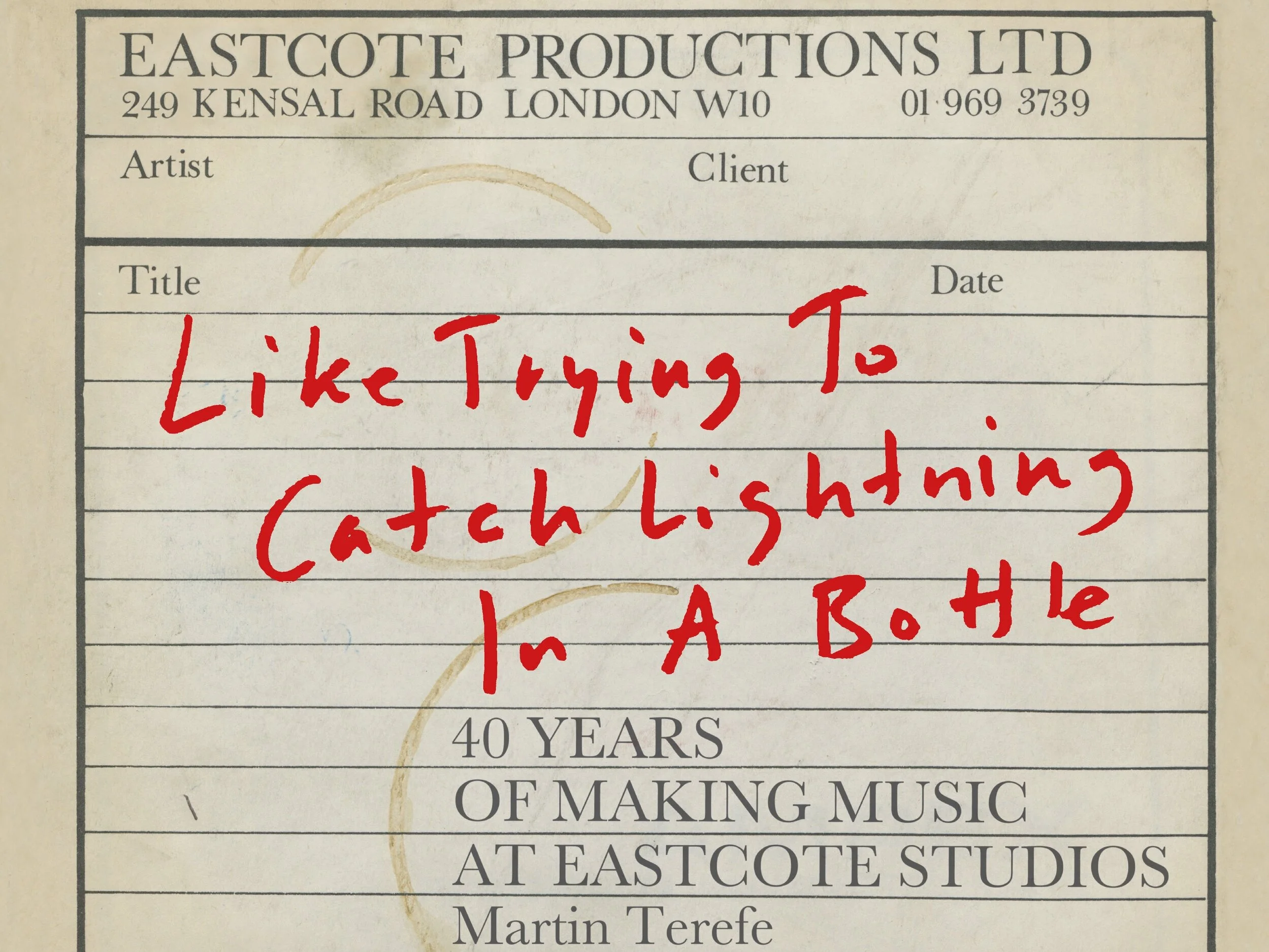 ‘Like Trying To Catch Lightning In A Bottle’ - making music at London’s&nbsp;Eastcote Studio