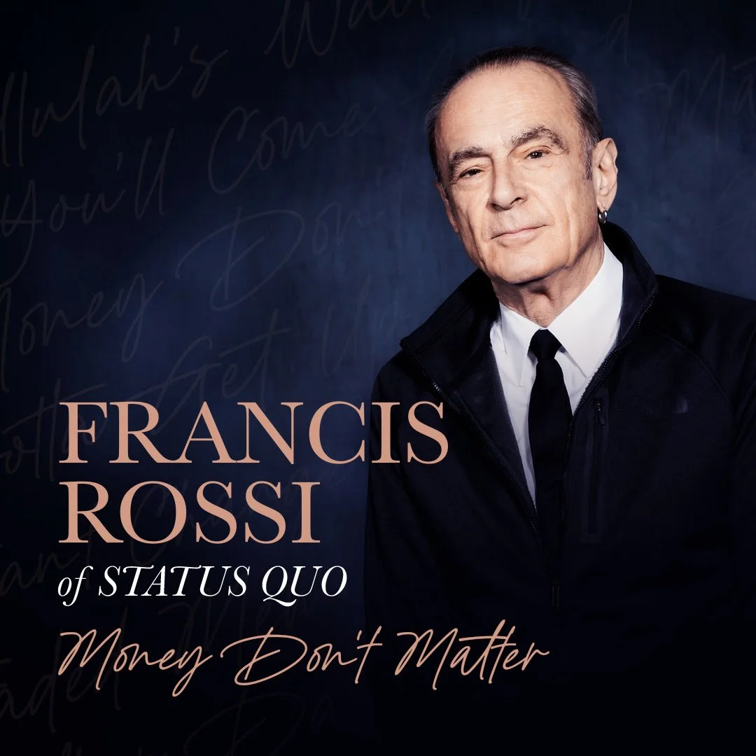 Francis Rossi: Single ‘Money Don’t Matter’ released today from ‘The Way We Were Vol. 1’ album