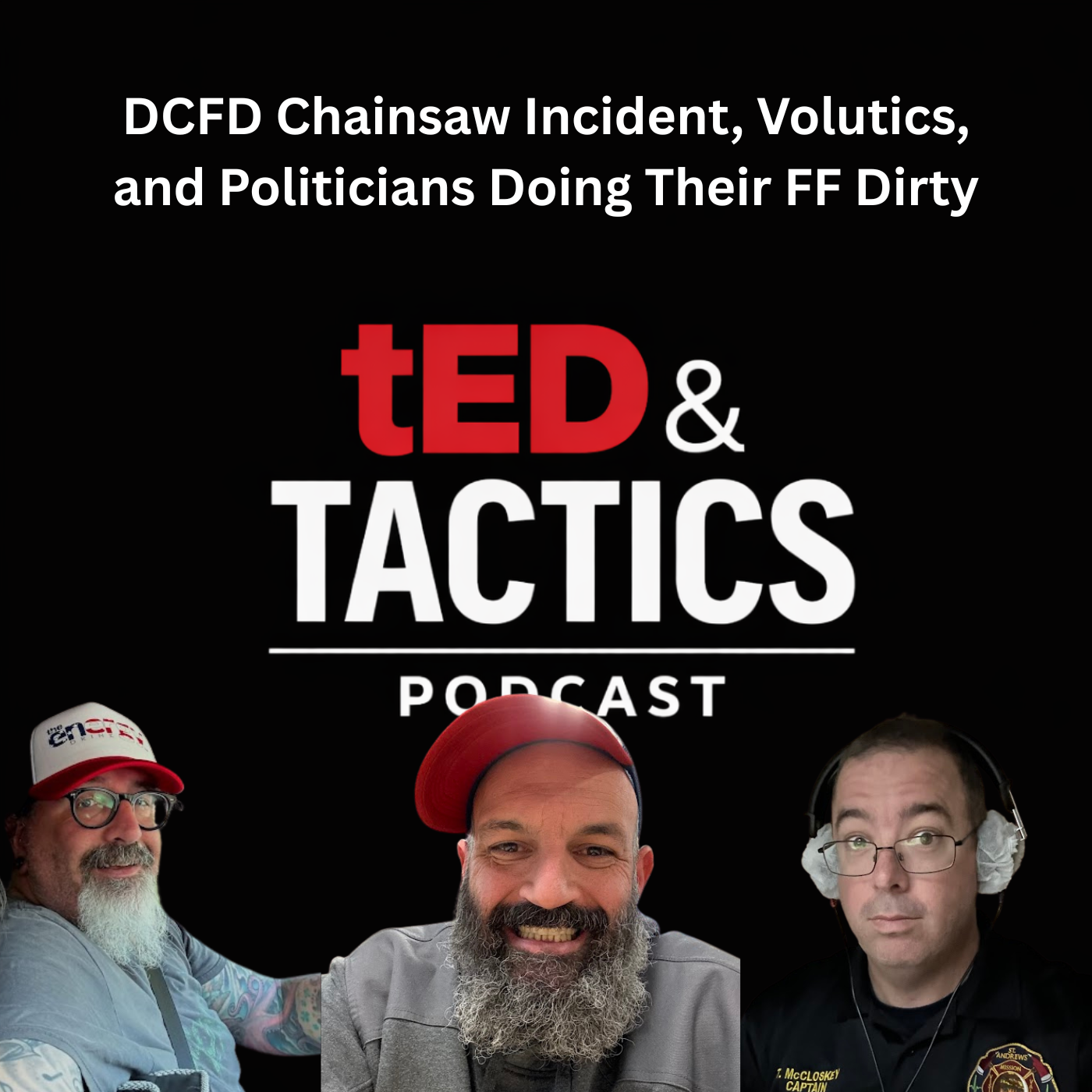 Ted & Tactics Episode 3: Fire Service Politics, Burnout, Tactics & Real ...
