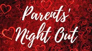 Parents' Valentine Night Out February 7!