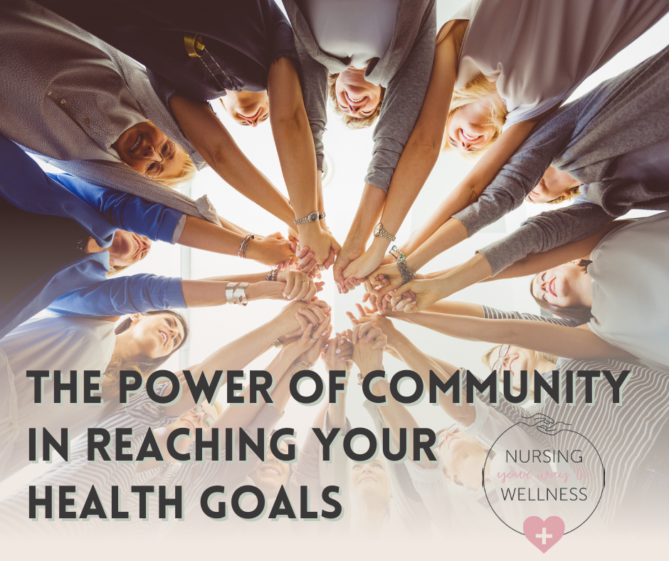 The Power of Community in Reaching your Health Goals