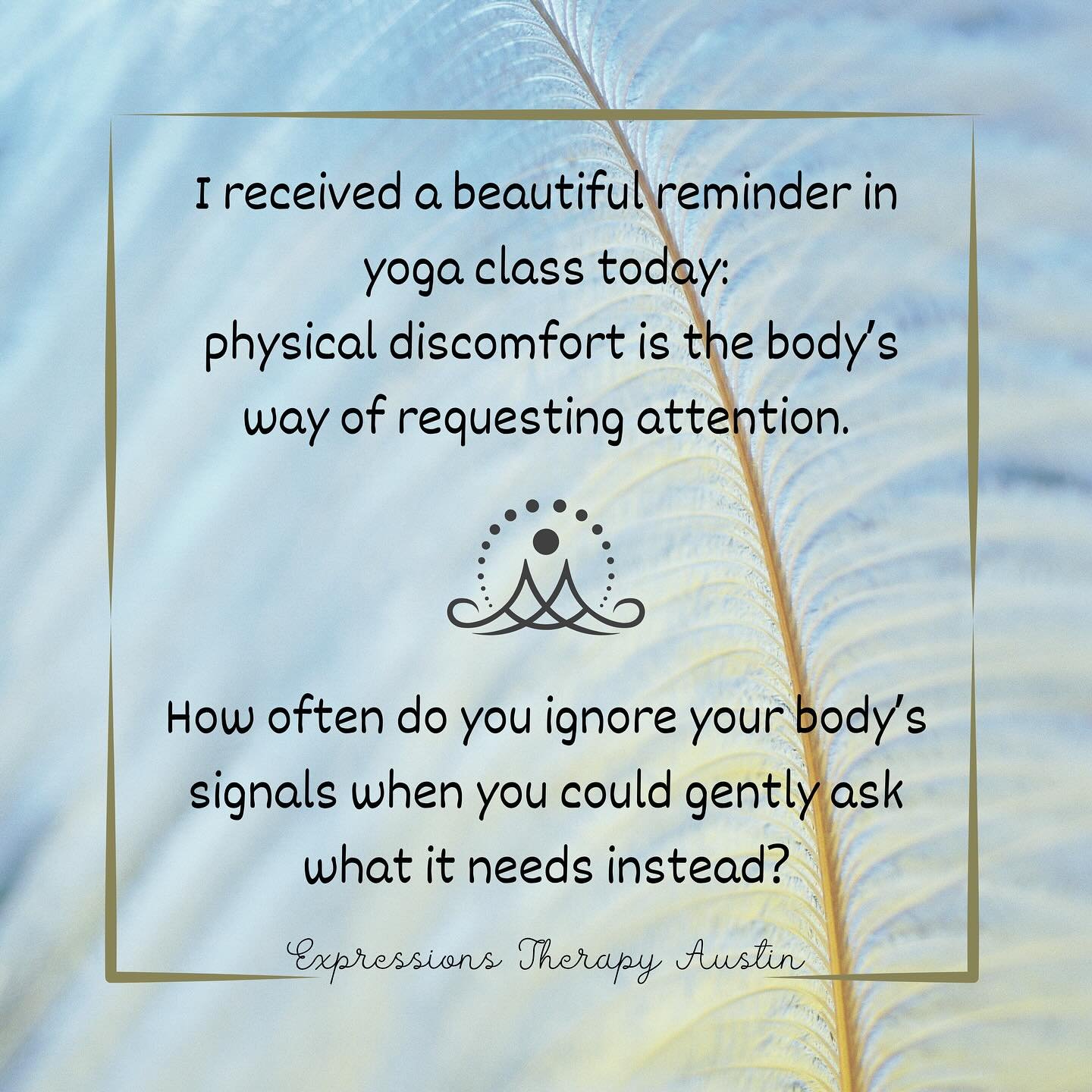 Our bodies are forever giving us signals, letting us know if we&rsquo;re hungry, cold, anxious, need to use the bathroom, have been sitting still too long, etc. From a young age, we&rsquo;re sometimes taught to ignore our cues (being told to sit stil