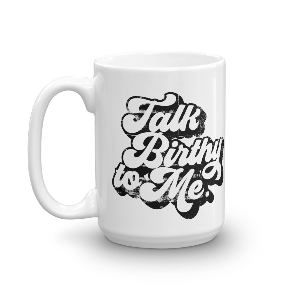 talk-birthy-to-me_printfile_front_printfile_front_mockup_Handle-on-Left_15oz.jpg