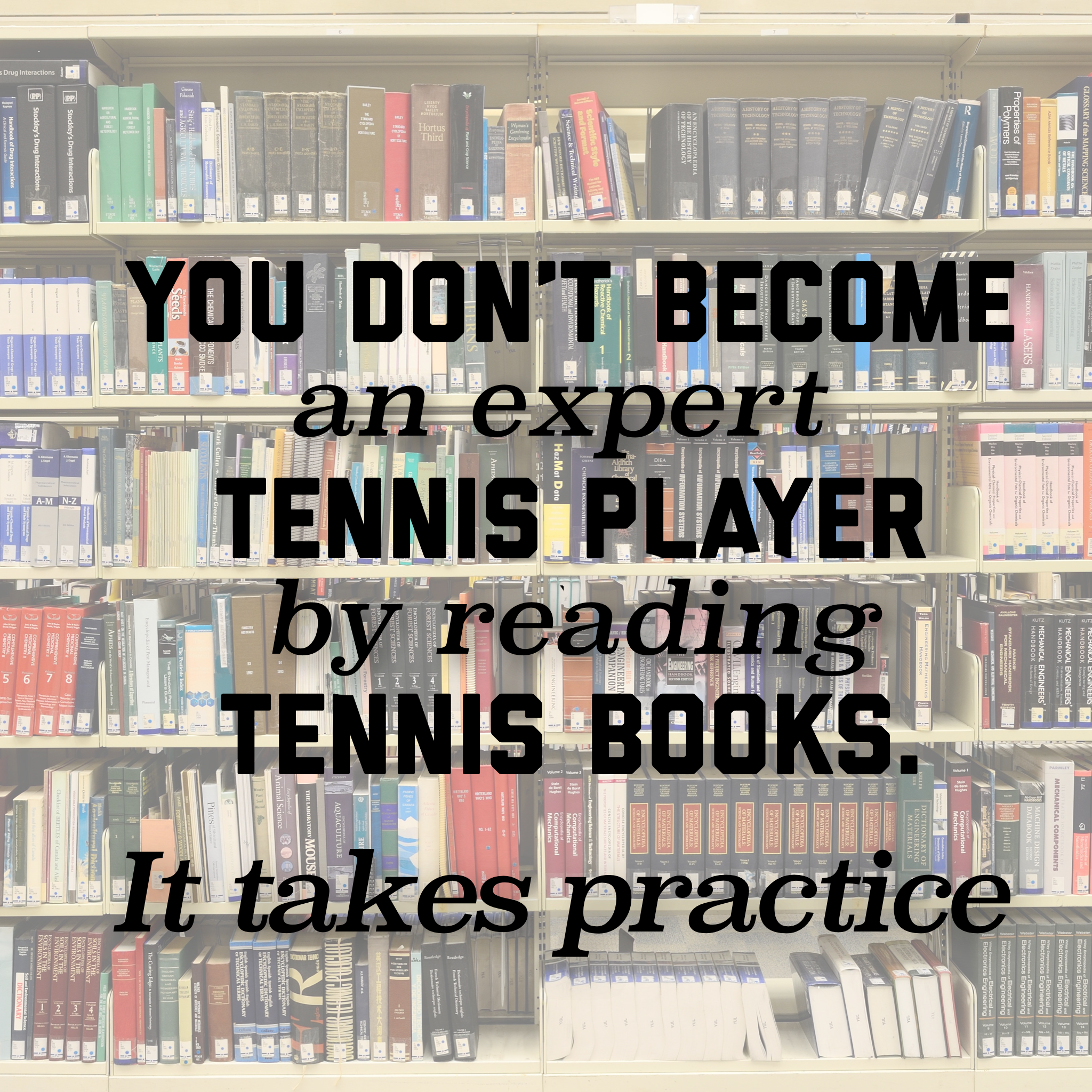 You don't become an expert by just reading