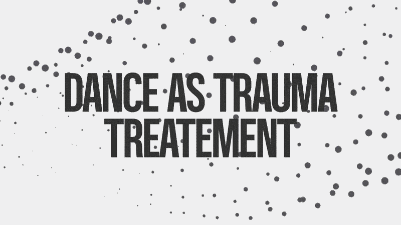Dance is Being Used to Treat Trauma