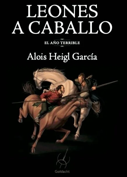 Book cover for 'Leones a Caballo' by Alois Heigl García featuring an illustration of two men fighting on horseback with lances against a black background.