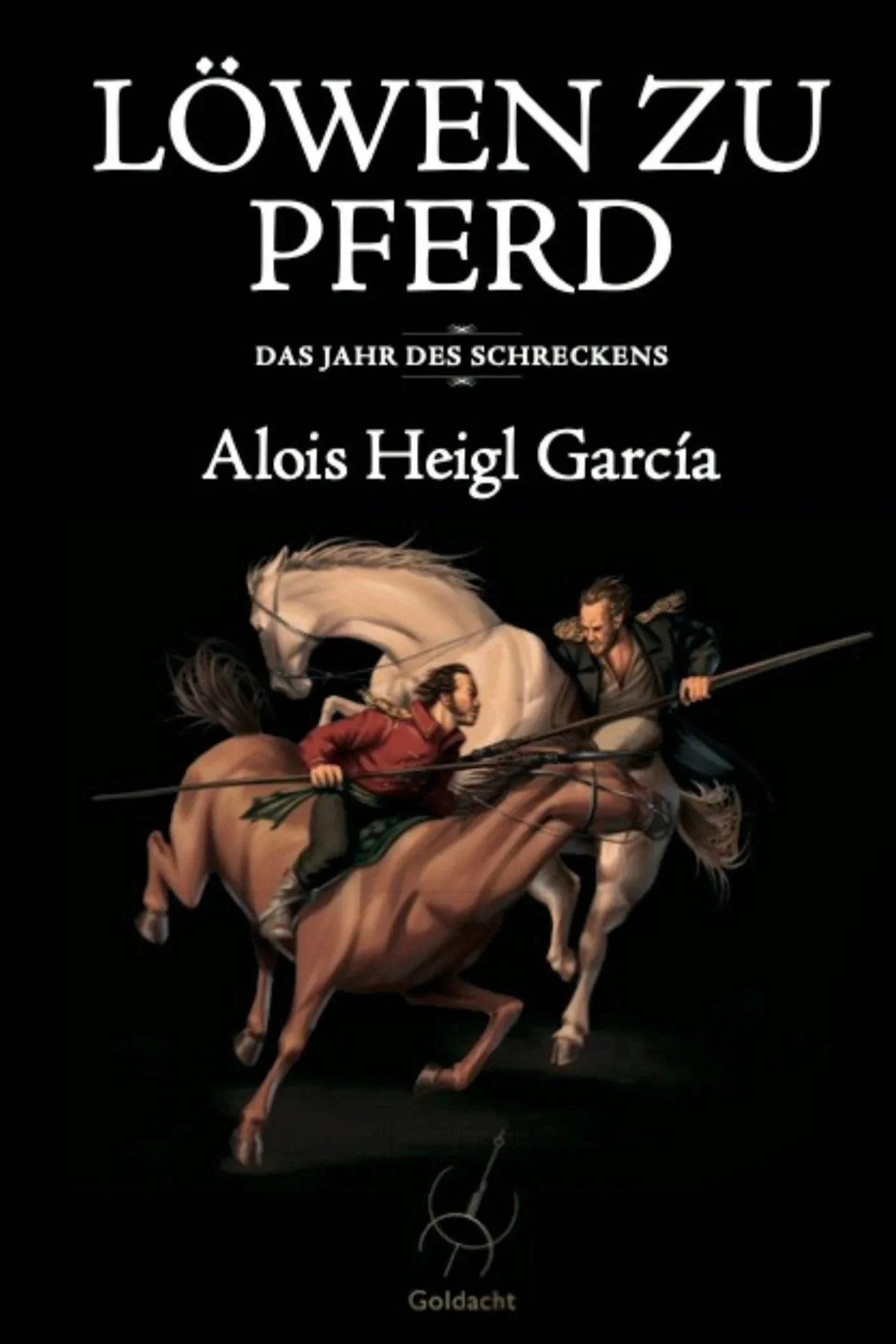 Book cover titled "Löwen zu Pferd" by Alois Heigl García, featuring an illustration of two men on galloping horses wielding spears, against a black background.