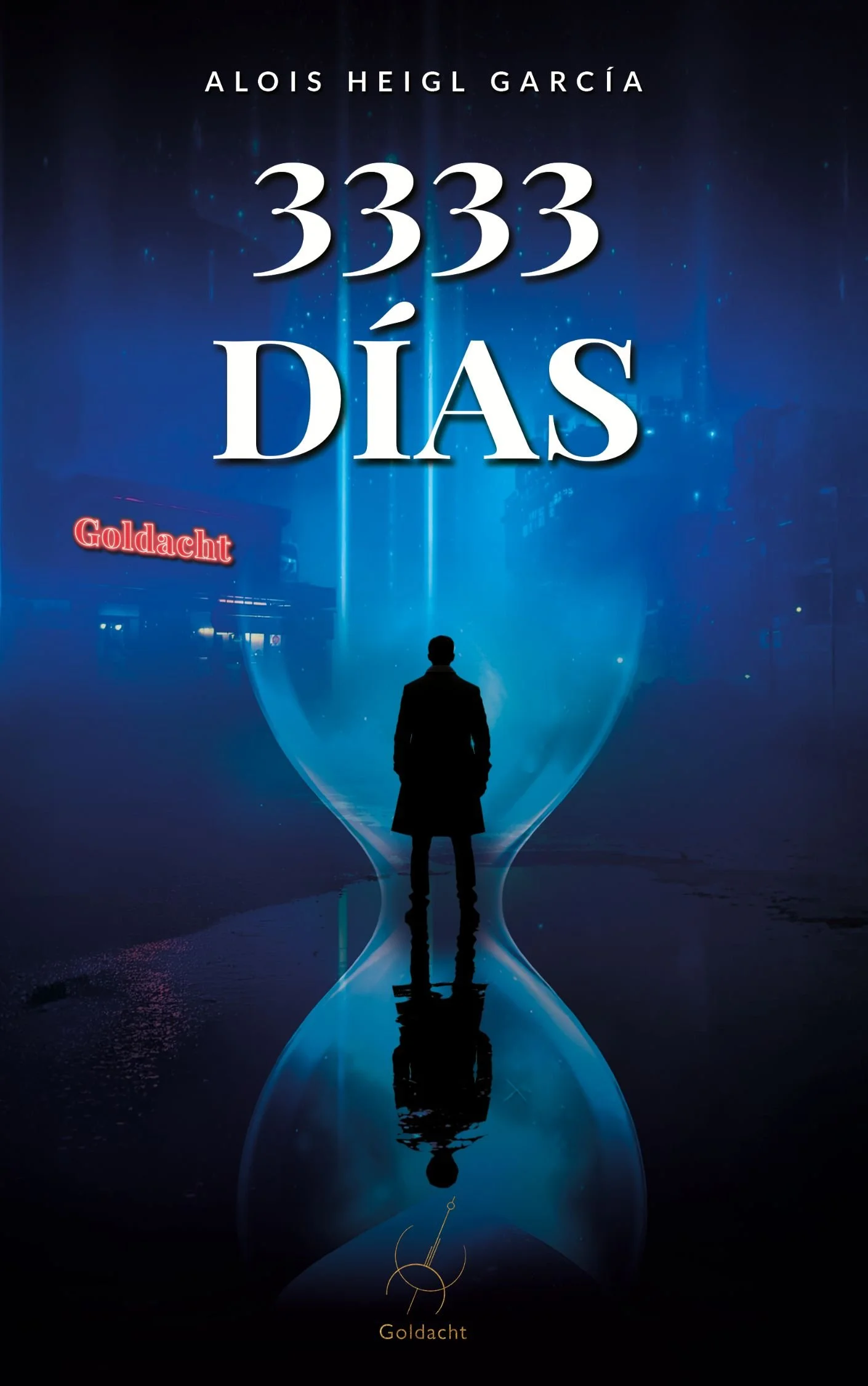 Book cover for '3333 Días' by Alois Heigl García, featuring a silhouette of a man in a coat standing in front of an hourglass with a cityscape reflection.