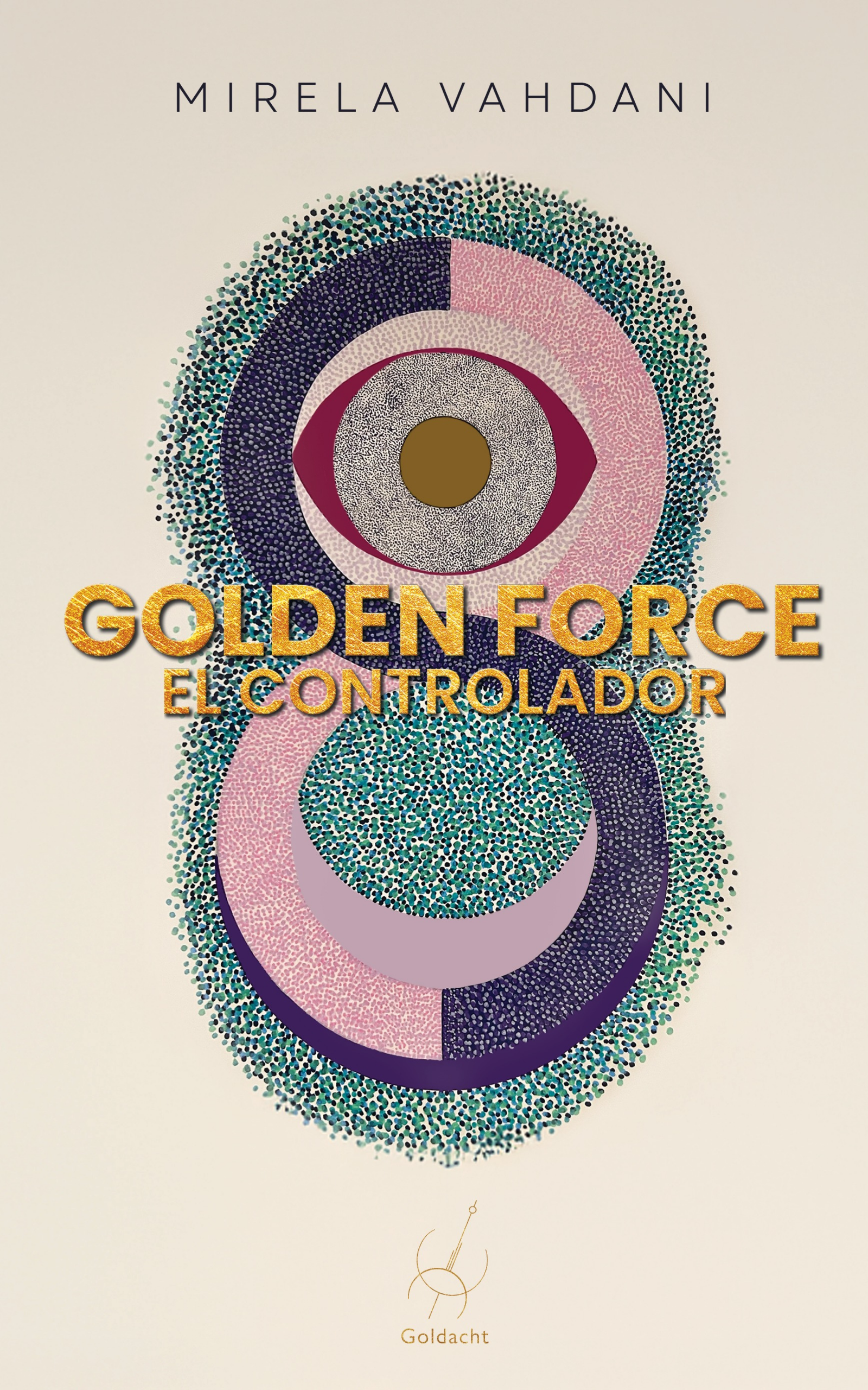 Book cover titled "Golden Force 2. Parte" by Mirela Vahdani, with a gold-colored background and a small logo at the bottom reading "Goldacht."