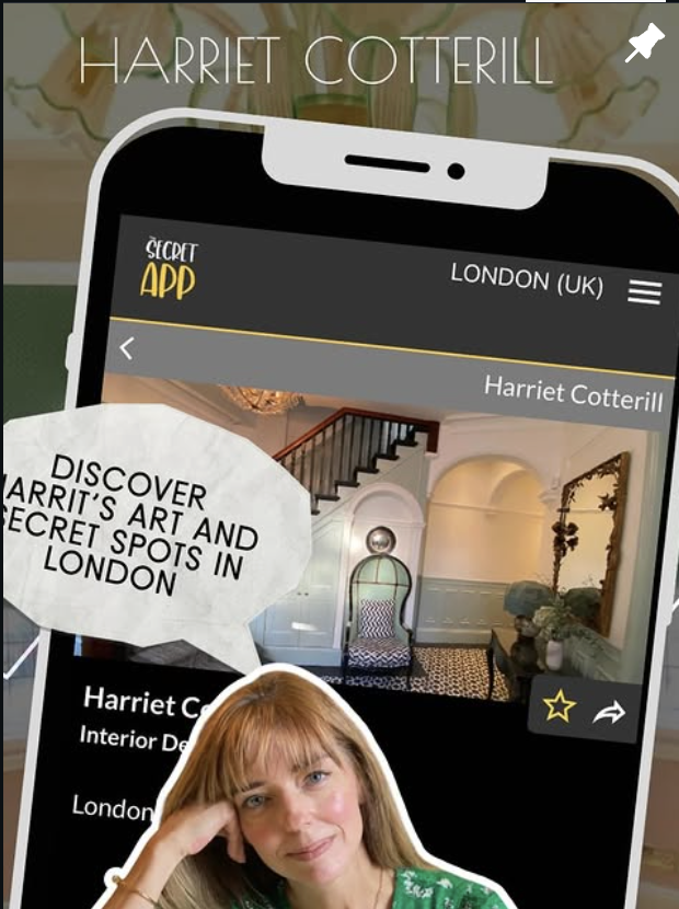 Screenshot of Harriet Cotterill's interior design app showing a London location, with a photo of Harriet and a speech bubble promoting her secret spots and art in London.