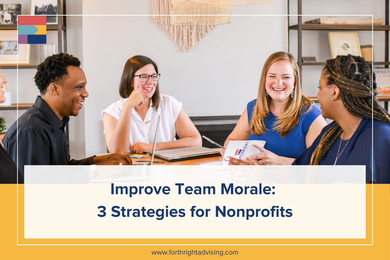A photo of several Forthright team members sitting at a table smiling. Below the photo is the title of the blog called "Improve Your Team Morale: 3 Strategies for Nonprofits."