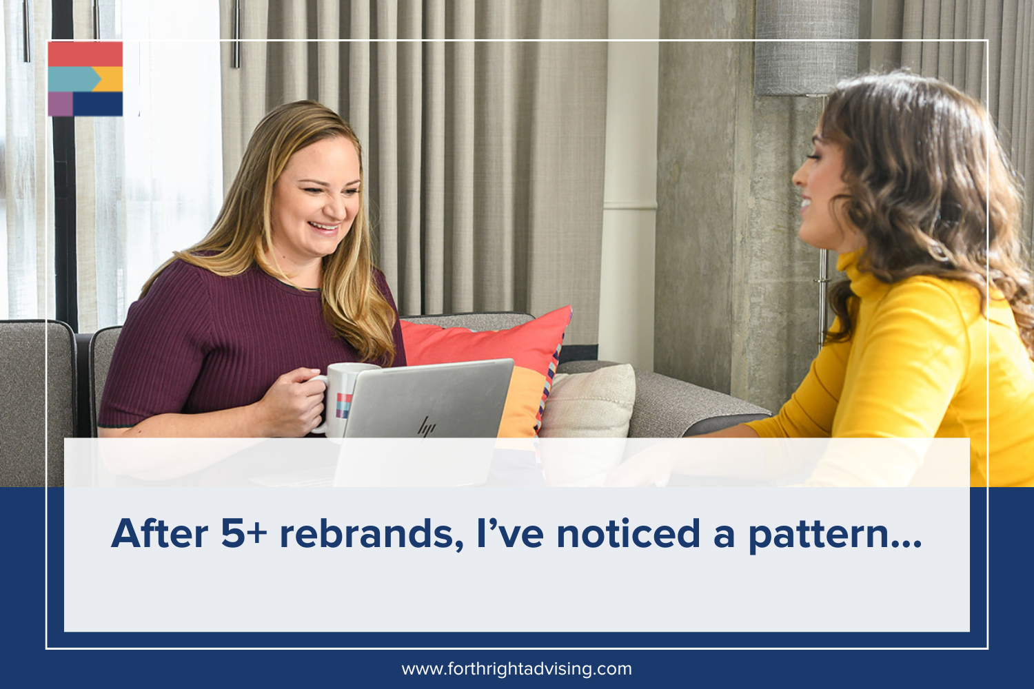 After 5+ rebrands, I’ve noticed a pattern…