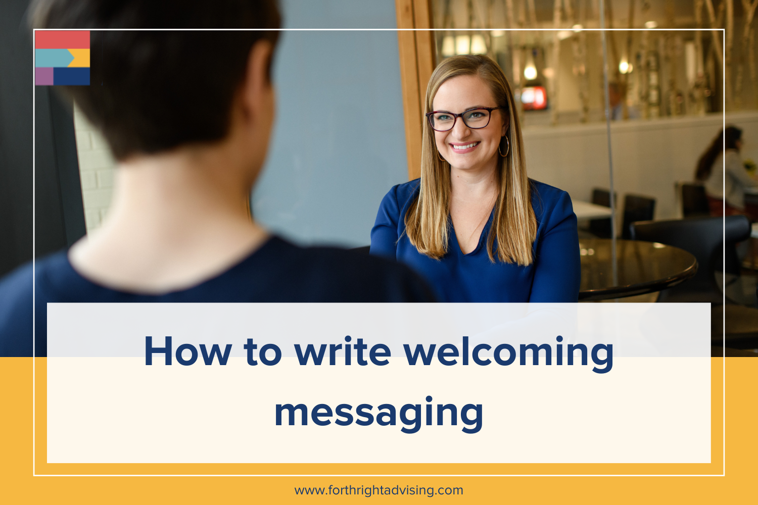 How to write welcoming messaging — Forthright Advising