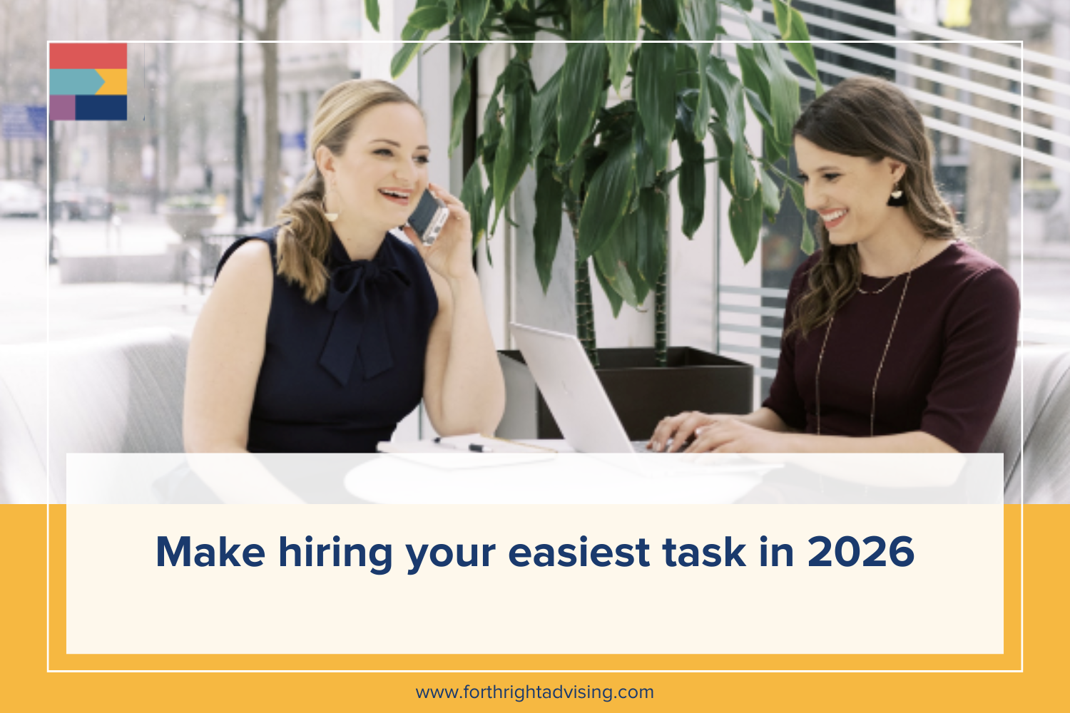 Cover photo with blog title and picture of Forthright Founder Katie and Forthright VP Niki sitting at a desk, while Katie talks on the phone and Niki types on a laptop.