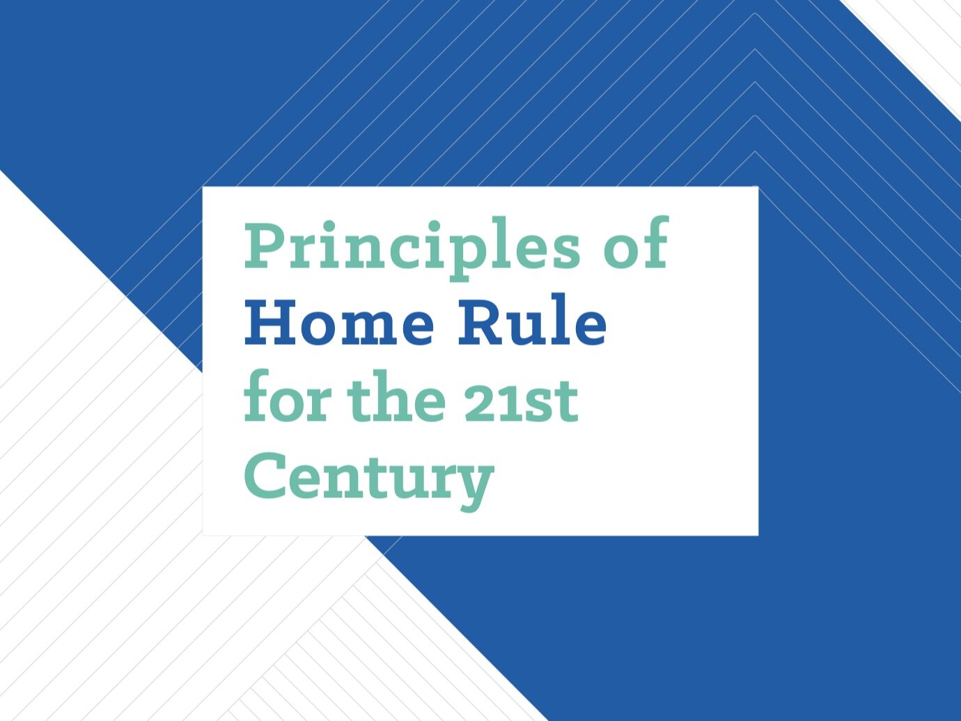 New Report Out Now: "Principles of Home Rule for the 21st Century"