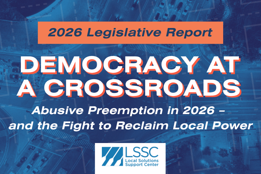 Democracy at a Crossroads: Abusive Preemption in 2026 –&nbsp;and the Fight to Reclaim Local Power 