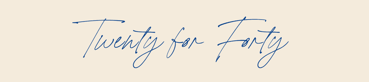 Twenty for Forty title