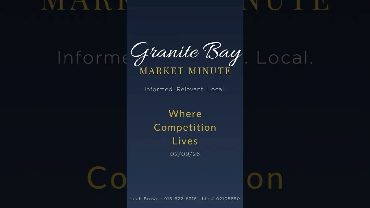 Granite Bay Market Minute | Where Competition Lives — Feb 9, 2026