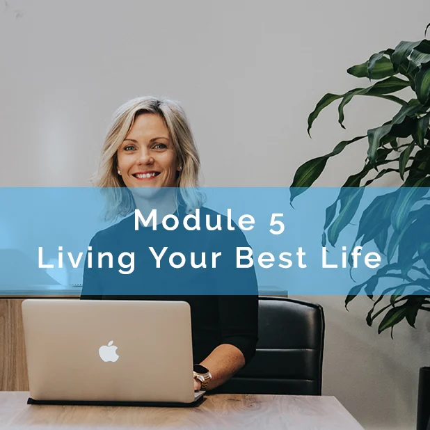 Module 5: Living Your Best Life