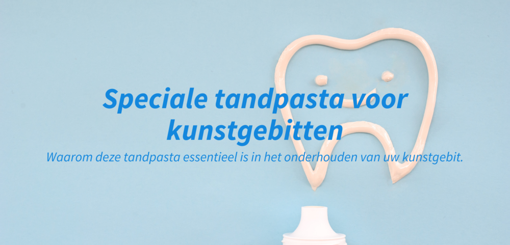 lengte Spreek uit baan Speciale tandpasta voor uw kunstgebit, maar waarom? — Kunstgebit Friesland